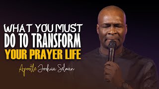 HOW TO TRANSFORM YOUR PRAYER LIFE  Apostle Joshua Selman [upl. by Rexanna]