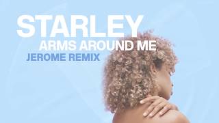 Starley  Arms Around Me Jerome Remix [upl. by Lorine]