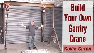 You Can Build Your Own Gantry Crane  Kevin Caron [upl. by Gennie417]