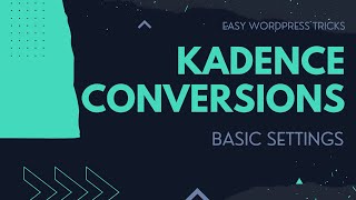 Kadence Conversions going over the basics [upl. by Prisilla]