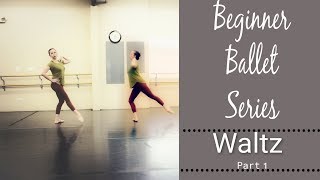 Beginner Ballet Series  Waltz  Part 1 [upl. by Akeenat853]