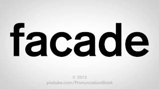 How to Pronounce Facade [upl. by Joiner483]