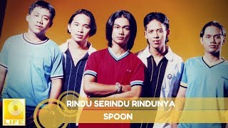 Spoon  Rindu Serindu Rindunya Official Audio [upl. by Ainak]