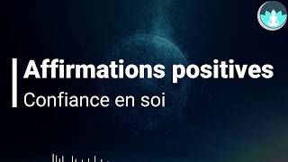 Affirmations positives pour renforcer la confiance en soi  1 Heure [upl. by Ettenawtna]