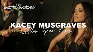 Kacey Musgraves  Follow Your Arrow  Secret Sessions [upl. by Ahtabbat]