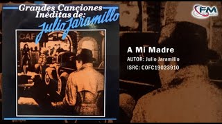 A Mi Madre  Julio Jaramillo  Bolero [upl. by Hildagarde]