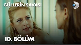 Güllerin Savaşı 10 Bölüm [upl. by Mcmahon517]