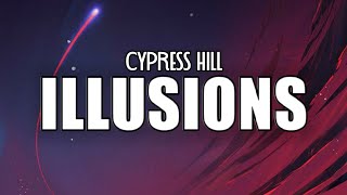 Cypress Hill  Illusions Lyrics quotSome people tell me that I need helpquot [upl. by Micky]