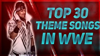 TOP 30 THEME SONGS IN WWE [upl. by Jacinda774]