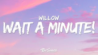 WILLOW  Wait A Minute Lyrics  1 Hour Version [upl. by Joshua931]