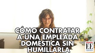 Cómo contratar a una empleada doméstica sin humillarla  La Pulla [upl. by Alo621]