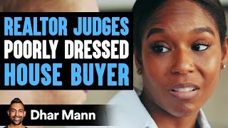 Realtor Judges Poorly Dressed House Buyer He Lives To Regret It  Dhar Mann [upl. by Carey]