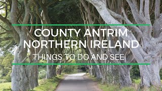 County Antrim Northern Ireland  Top things to do and see [upl. by Wain]