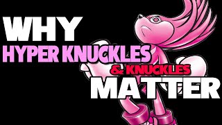 The Everlasting Impact of Hyper Knuckles amp Knuckles [upl. by Aicitel]