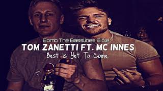 Tom Zanetti Ft MC Innes BEST IS YET TO COME [upl. by Eissirc]