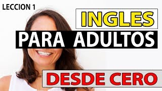 INGLES Para Adultos Desde CERO LECCIÓN 1 CURSO DE INGLES COMPLETO [upl. by Eelarual]