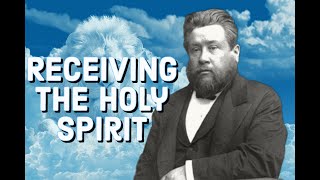 Receiving the Holy Ghost  Charles Spurgeon Sermon CH Spurgeon  Christian Audiobook  Spirit [upl. by Sadler]