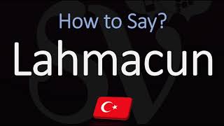 How to Pronounce Lahmacun CORRECTLY Meaning amp Pronunciation [upl. by Ahsinid]