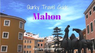 Quirky Travel Guide Mahon in Menorca Spain [upl. by Hcirdeirf]