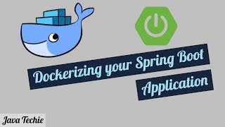 Docker  Dockerizing your Spring Boot Application  Java Techie [upl. by Senilec]