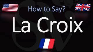 How to Pronounce La Croix CORRECTLY French amp English Pronunciation [upl. by Tempa]