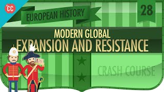 Expansion and Resistance Crash Course European History 28 [upl. by Kilmarx]