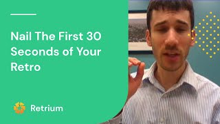 How to nail the first 30 seconds of your retrospectives [upl. by Nosoj868]