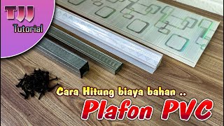 Cara menghitung biaya bahan pasang Plafon PVC [upl. by Rebeca]