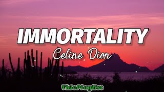 Immortality  Celine Dion Lyrics🎶 [upl. by Hentrich]