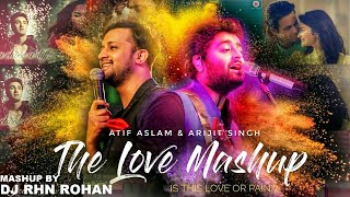 FEEL THE LOVE MASHUP DJ RHN ROHAN  2018  ATIF ASLAMARJIT SINGH [upl. by Zelle]