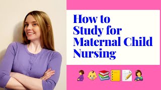 HOW TO STUDY FOR MATERNAL CHILD NURSING [upl. by Niattirb]