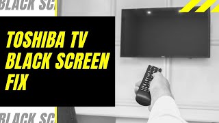 Toshiba TV Black Screen Fix  Try This [upl. by Lecrad]