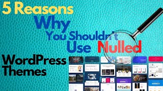 5 Reasons Why You Shouldn’t Use Nulled WordPress Themes [upl. by Lig955]