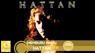 Hattan  Memburu Rindu Official Audio [upl. by Enyamart523]