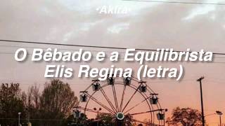 O bêbado e a equilibrista  Elis Regina  Letra [upl. by Arraet]