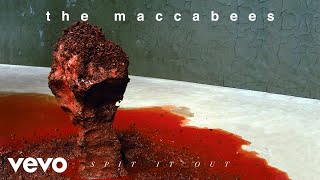 The Maccabees  Spit It Out Official Audio [upl. by Ardekan118]