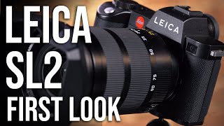 Leica SL2 Mirrorless Camera  First Look [upl. by Ellekcim]