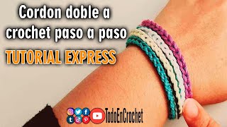 TUTORIAL EXPRESS quotCORDON DOBLE ideal para PULSERA A CROCHETquot  Todo en crochet [upl. by Fulmer619]