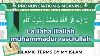 La ilaha illallah muhammadur rasulullah Pronunciation and Meaning [upl. by Munt]