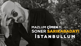 Mazlum Çimen ft Soner Sarıkabadayı  İstanbullum Official Video [upl. by Edan]