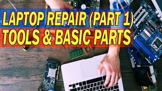 Laptop Repair Tools and Basic Parts Part 1 [upl. by Scandura]