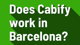 Does Cabify work in Barcelona [upl. by Prober]