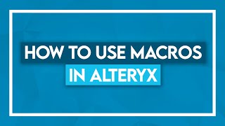 How to use Macros in Alteryx [upl. by Yereffej414]