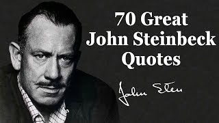 70 Great John Steinbeck Quotes [upl. by Donata]