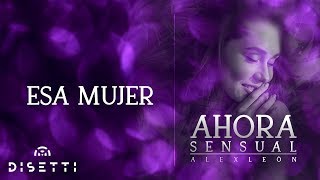 Alex Leon  Esa Mujer Official Lyric Video  Salsa Romántica [upl. by Oetam]