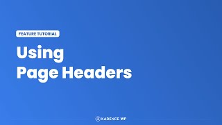 Kadence Theme Tutorial  Using Page Headers With The Best WordPress Theme [upl. by Llehcor]