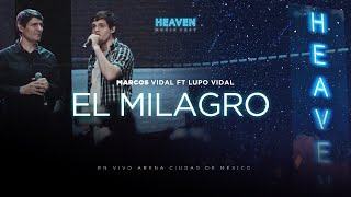 Marcos Vidal  El Milagro Ft Lupo Vidal Concierto Heaven Music Fest [upl. by Novj]