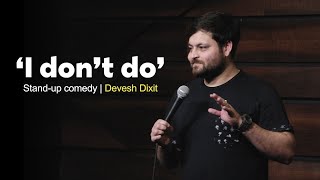 quotI dont doquot  Standup Comedy by Devesh Dixit [upl. by Otsuj]