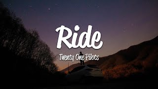 Twenty One Pilots  Ride Lyrics [upl. by Nomde990]