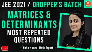 Matrices and Determinants IIT JEE  Most Repeated Questions  JEE Maths  JEE 2021  Vedantu [upl. by Notsirt]